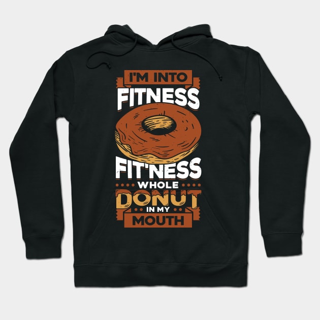 I'm Into Fitness Fit'ness Whole Donut In My Mouth Hoodie by Dolde08